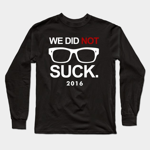 we did not suck Long Sleeve T-Shirt by mixtee